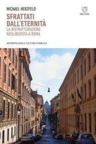 Sfrattati dall'eternità. La ristrutturazione neoliberista a Roma