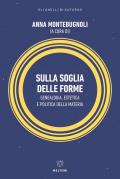 Sulla soglia delle forme. Genealogia, estetica e politica della materia