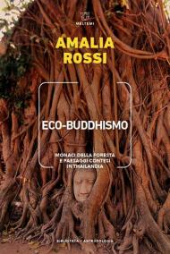 Eco-buddhismo. Monaci della foresta e paesaggi contesi in Thailandia