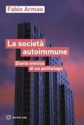 Società autoimmune. Appunti eretici di un politologo (La)