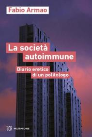 Società autoimmune. Appunti eretici di un politologo (La)