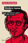 Ombre rosse. Saggi sull'ultimo Lukács e altre eresie