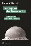 Ragioni del Novecento. Una lettura di Herbert Marcuse (Le)