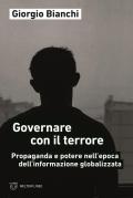 Governare con il terrore. Propaganda e potere nell'epoca dell'informazione globalizzata