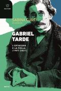 Gabriel Tarde. L'opinione e la follia (1901-2021)