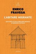 L' abitare migrante. Racconti di vita e percorsi abitativi di migranti in Italia