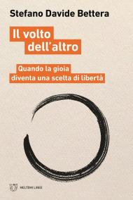 Il volto dell'altro. Quando la gioia diventa scelta di libertà