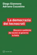 La democrazia dei tecnocrati. Discorsi e politiche dei tecnici al governo in Italia