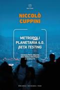 Metropoli planetaria 4.0. Beta testing. Genealogie urbane tra infrastrutture e conflitti