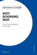 Riot. Sciopero. Riot. Una nuova epoca di rivolte