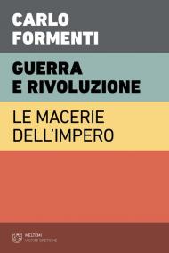 Guerra e rivoluzione. Le macerie dell'impero