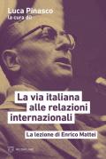 La via italiana alle relazioni internazionali. La lezione di Enrico Mattei