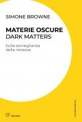 Materie oscure. Dark matters. Sulla sorveglianza della nerezza