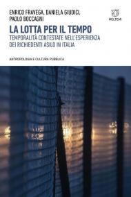 La lotta per il tempo. Temporalità contestate nell'esperienza dei richiedenti asilo in Italia