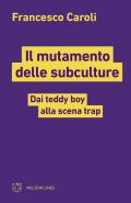 Il mutamento delle subculture. Dai teddy boy alla scena trap