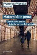 Maternità in pena. L'esecuzione penale delle donne con figli minori