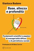Base, altezza e profondità. Fondamenti scientifici e popolari di manageralità diffusa e di patriottismo sociale