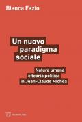Un nuovo paradigma sociale. Natura umana e teoria politica in Jean-Claude Michéa