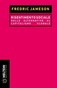 Risentimento sociale. Sulle alternative al capitalismo globale