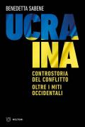 Ucraina. Controstoria del conflitto. Oltre i miti occidentali