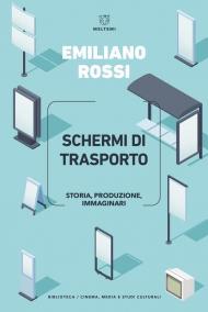 Schermi di trasporto. Storia, produzione, immaginari