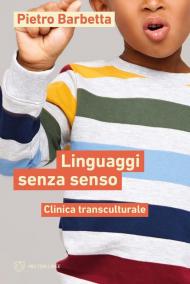 Linguaggi senza senso. Clinica transculturale