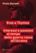 Eros e Thymos. Interesse e passioni al tempo della guerra russa all'Ucraina