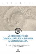 A proposito di organismi, evoluzione e conoscenza