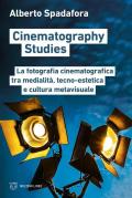 Cinematography studies. La fotografia cinematografica tra medialità, tecno-estetica e cultura metavisuale