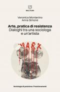 Arte, pratica di resistenza. Dialoghi tra una sociologa e un’artista