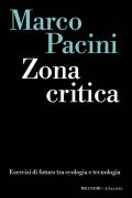 Zona critica. Esercizi di futuro tra ecologia e tecnologia