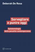 Sorvegliare e punire oggi. Epistemologia della penalità contemporanea