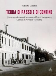 Terra di passo e di confine. Una comunità rurale veneta tra Otto e Novecento: Caselle di Noventa Vicentina