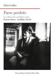 Paese perduto. La cultura dei contadini veneti. Vol. 4: Il pomo doraro. Aneddoti e favole.