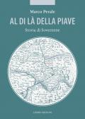 Al di là della Piave. Storia di Soverzene