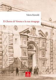 Il ghetto di Verona e la sua sinagoga. Tutela, demolizione e ricostruzione dal XVIII al XX secolo