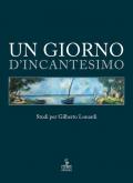 Un giorno d'incantesimo. Studi per Gilberto Lonardi