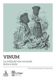 Vinum. La civiltà del vino nei secoli: storia e storie