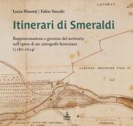 Itinerari di Smeraldi. Rappresentazione e governo del territorio nell'opera di un cartografo farnesiano (1580-1634)