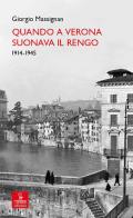 Quando a Verona suonava il Rengo. 1914-1945