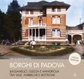 Borghi di Padova. Bassanello, Guizza e Mandriola tra ville, fabbriche e botteghe. Nuova ediz.