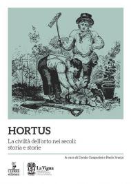 Hortus. La civiltà dell'orto nei secoli: storia e storie