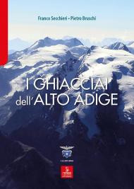 I ghiacciai dell'Alto Adige. Le modifiche del clima e le conseguenze sul paesaggio d'alta quota nella Provincia Autonoma di Bolzano