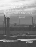 Architetture del lavoro. Città e paesaggi del patrimonio industriale