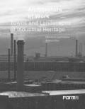 Architetture del lavoro, Città e paesaggi del patrimonio industriale. Ediz. inglese