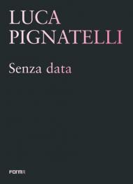 Luca Pignatelli. Senza data. Ediz. illustrata