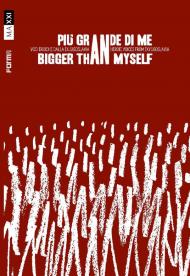 Più grande di me. Voci eroiche dalla ex Jugoslavia-Bigger than myself. Heroic voices from Ex-Yugoslavia. Ediz. bilingue