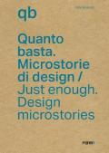 Quanto basta. Microstorie di design-Just enough. Design microstories