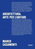 Architettura. Arte per l'abitare. Gli editoriali di Area 1996-2025