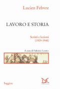 Lavoro e storia. Scritti e lezioni (1909-1948)